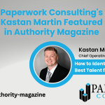 Paperwork Consulting’s Kastan Martin Featured in Authority Magazine