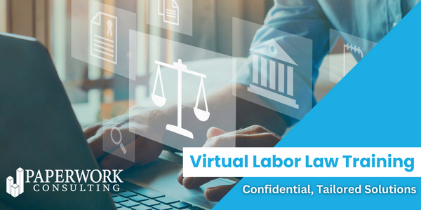 banner graphic with Paperwork Consulting logo over image of person on a laptop with law icons and text "Virtual Labor Law Training: Confidential, Tailored Solutions"